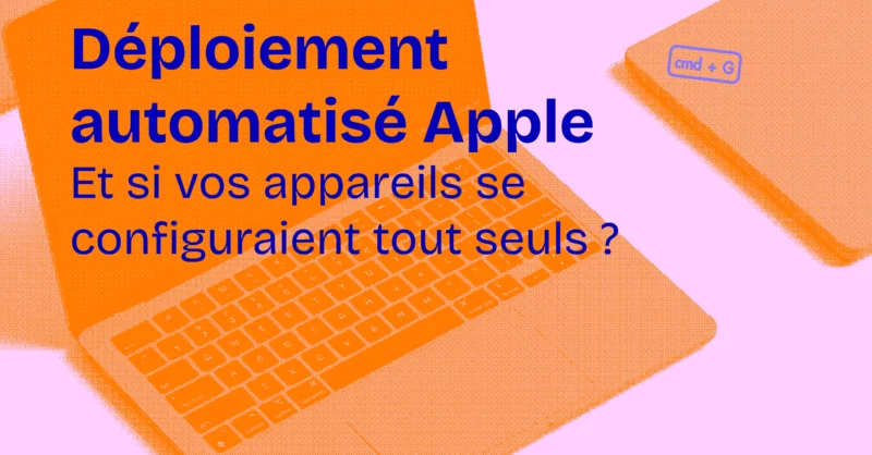 Déploiement automatisé des Mac en entreprise