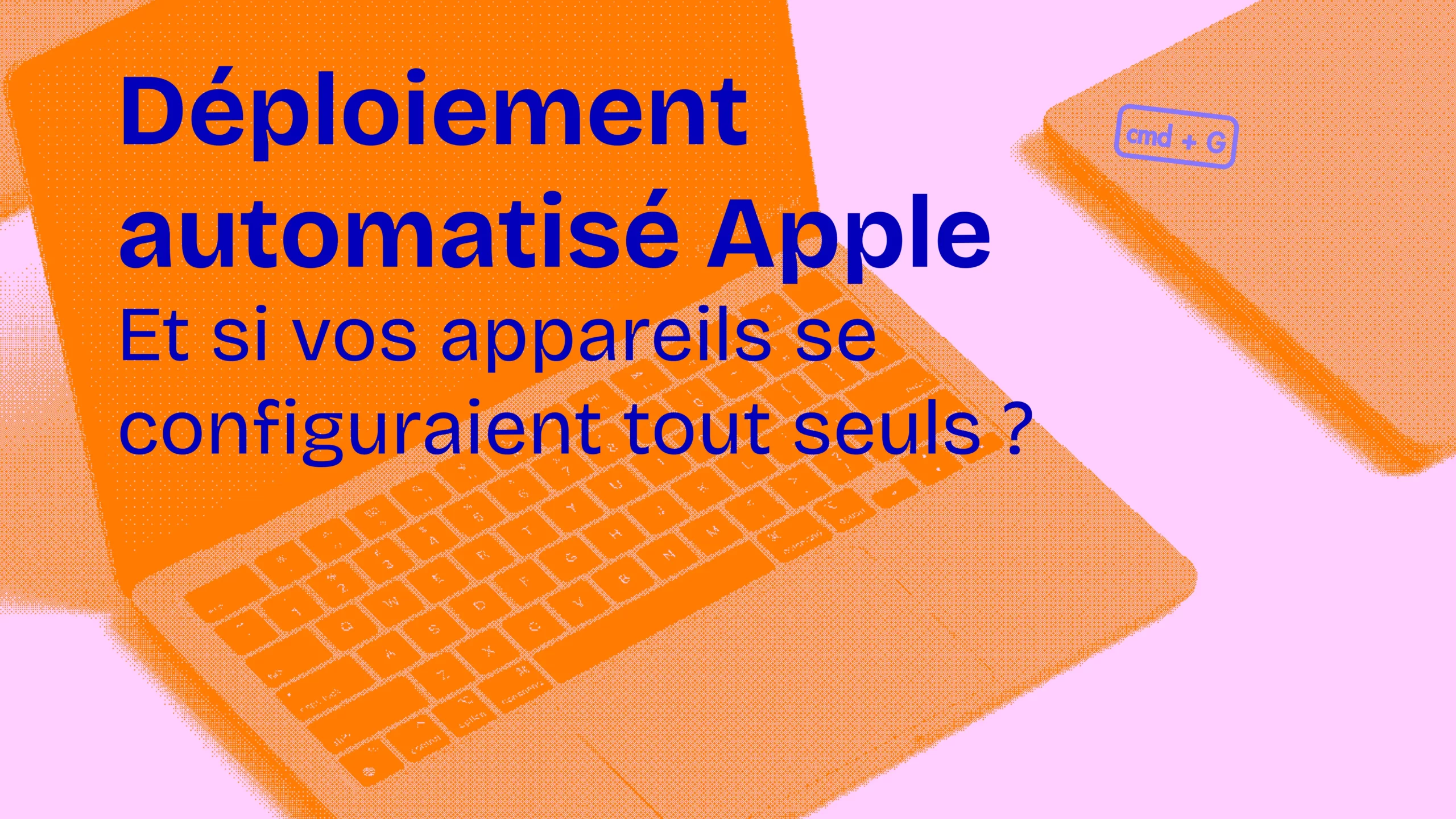 Déploiement automatisé des Mac en entreprise